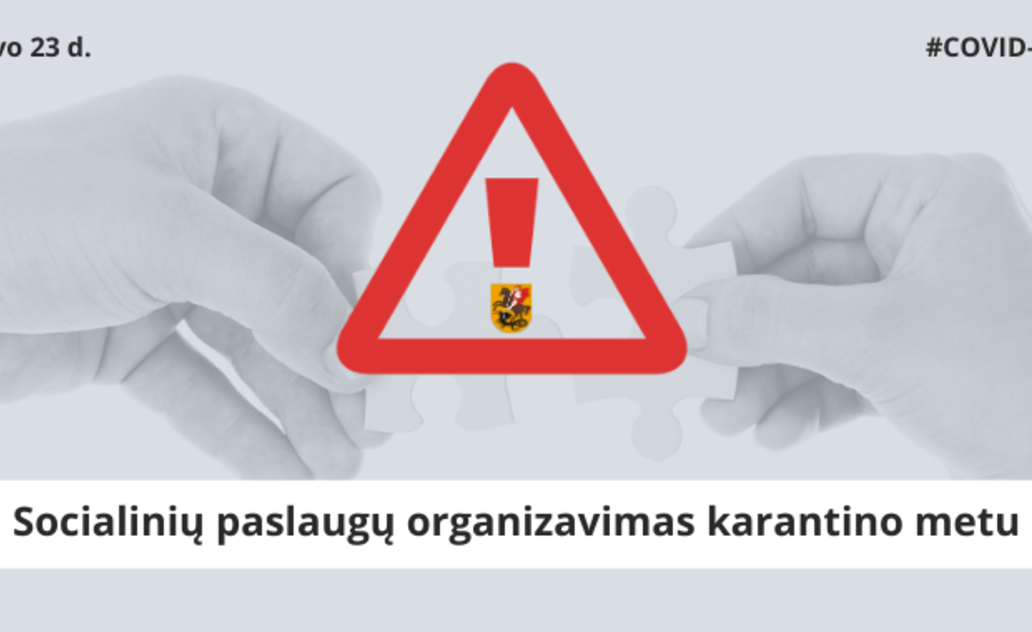  Dėl socialinių paslaugų organizavimo karantino metu