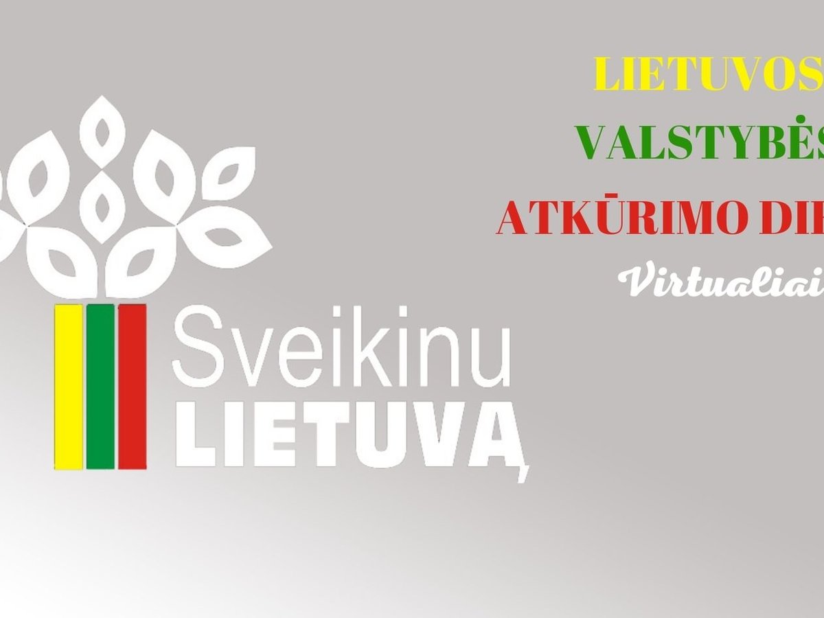 Sveikinkime Lietuvą, švęskime Lietuvos valstybės atkūrimo dieną virtualiai!