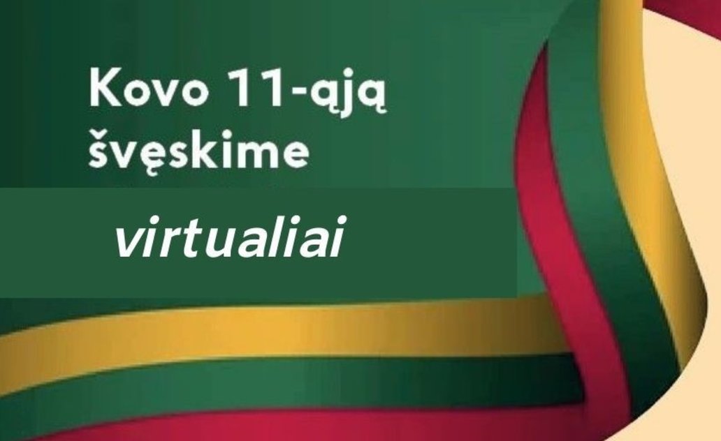 Lietuvos nepriklausomybės atkūrimo 31-ąjį pavasarį švęskime virtualiai!