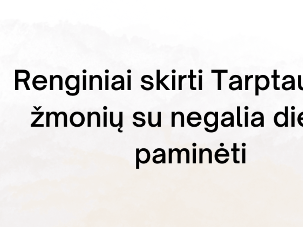 Renginiai skirti Tarptautinei žmonių su negalia dienai paminėti