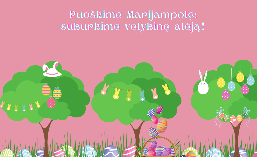 Puoškime Marijampolę: sukurkime velykinę alėją!