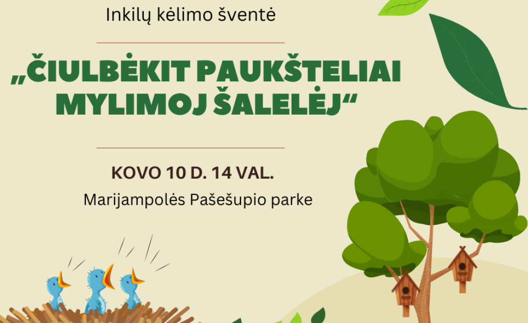 Kviečiame dalyvauti inkilų kėlimo šventėje „Čiulbėkit paukšteliai mylimoj šalelėj“