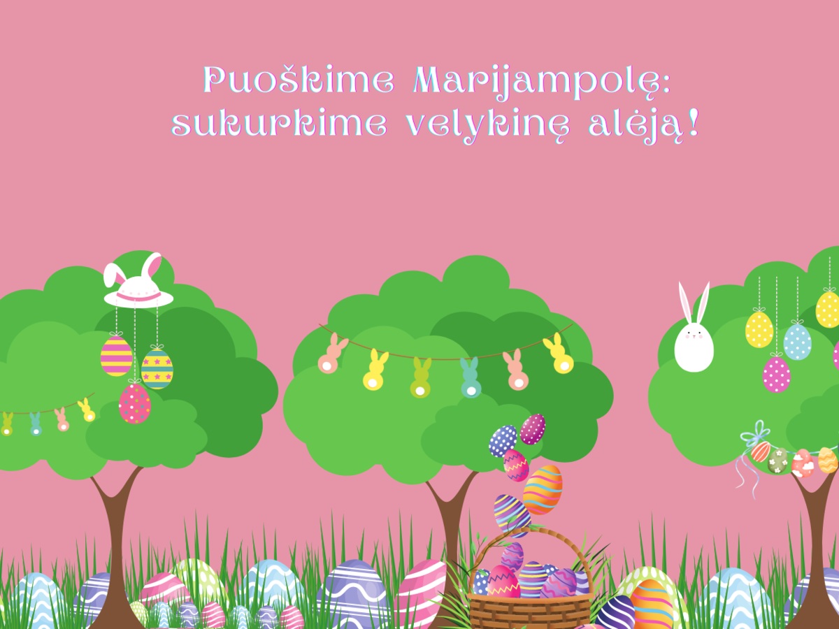 Puoškime Marijampolę: sukurkime velykinę alėją!