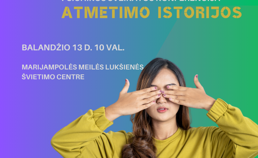 Primename apie psichikos sveikatos konferencija „Atmetimo istorijos“