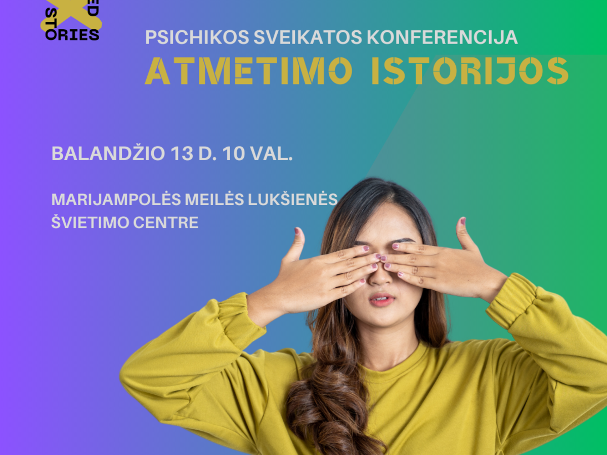 Primename apie psichikos sveikatos konferencija „Atmetimo istorijos“