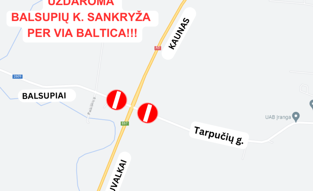 Uždaroma sankryža tarp Balsupių k. ir Marijampolės m.