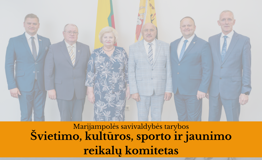 2023-08-23 Marijampolės savivaldybės tarybos Švietimo, kultūros, sporto ir jaunimo reikalų...