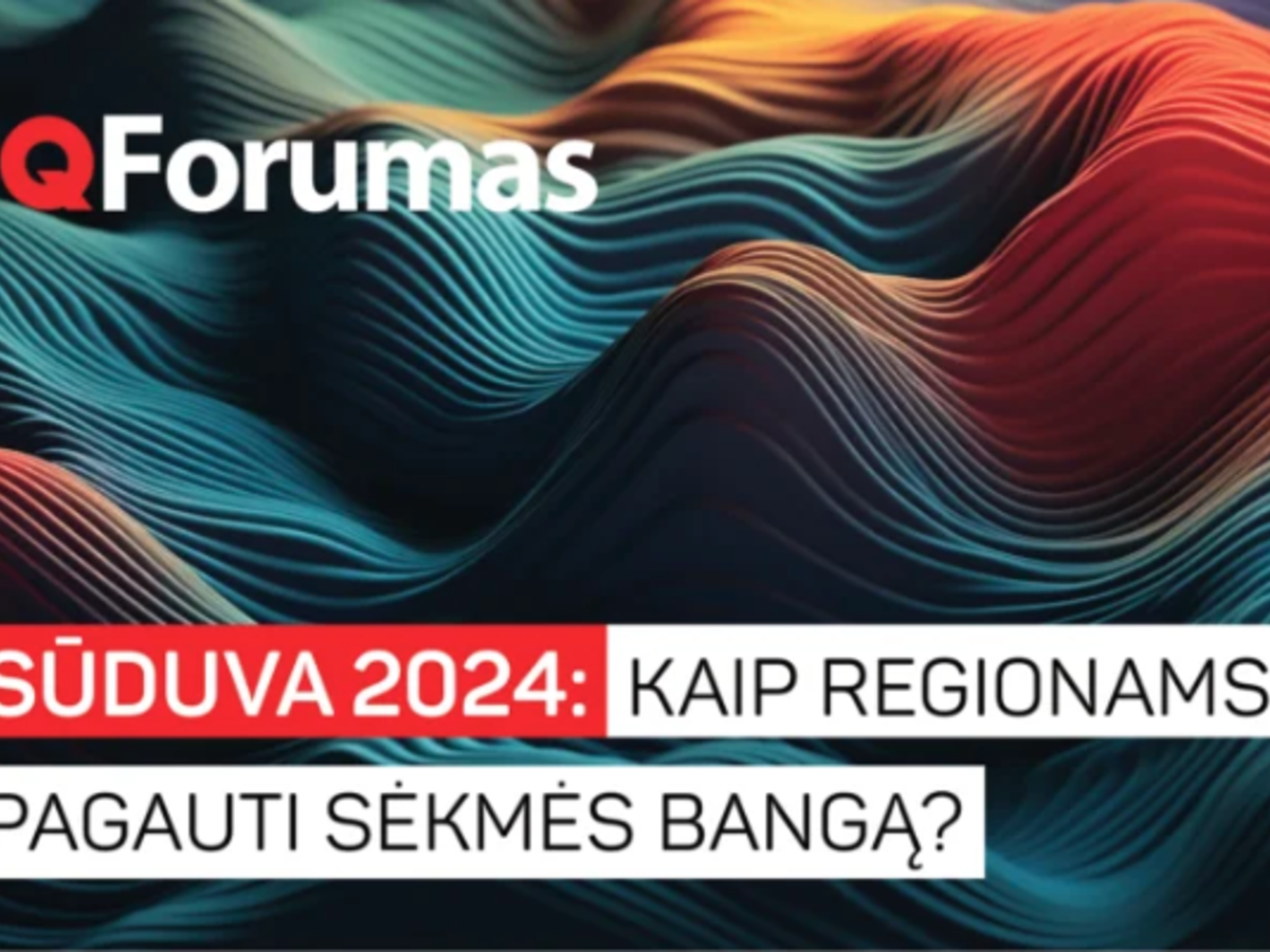 IQ forumas „SŪDUVA 2024: KAIP REGIONAMS PAGAUTI SĖKMĖS BANGĄ?“