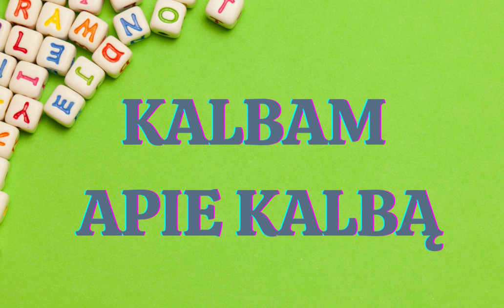 Kalbam apie kalbą: mylėti, mėgti, patikti