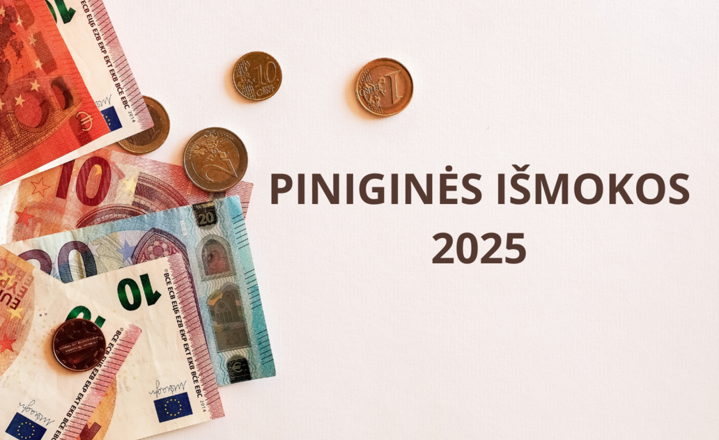 Nuo 2025 m. sausio 1 d. – nauja išmoka, o vasario mėnesį - didesnės piniginės išmokos