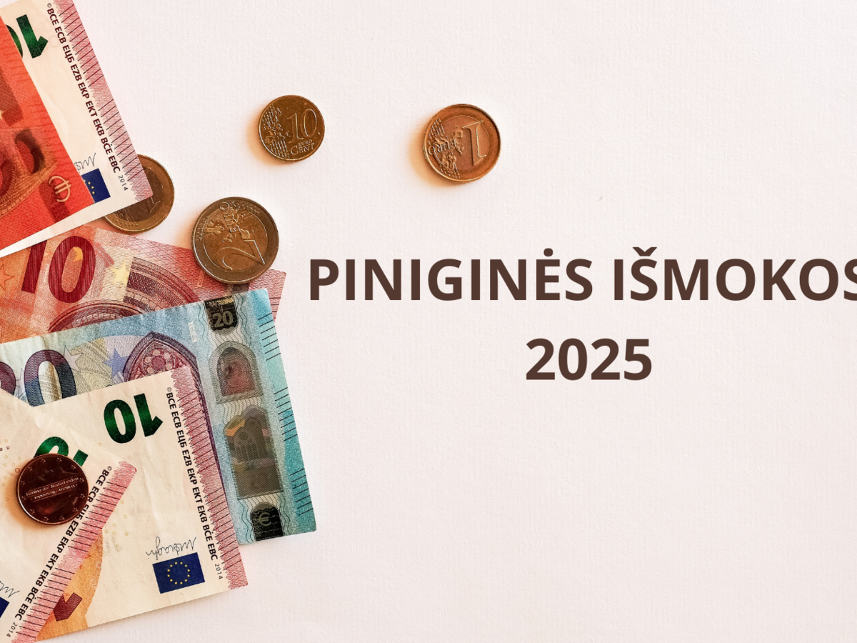 Nuo 2025 m. sausio 1 d. – nauja išmoka, o vasario mėnesį - didesnės piniginės išmokos