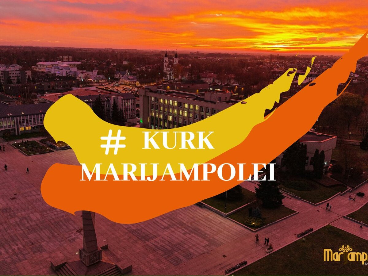 KURK MARIJAMPOLEI: Savivaldybė, kurią kuriame kartu