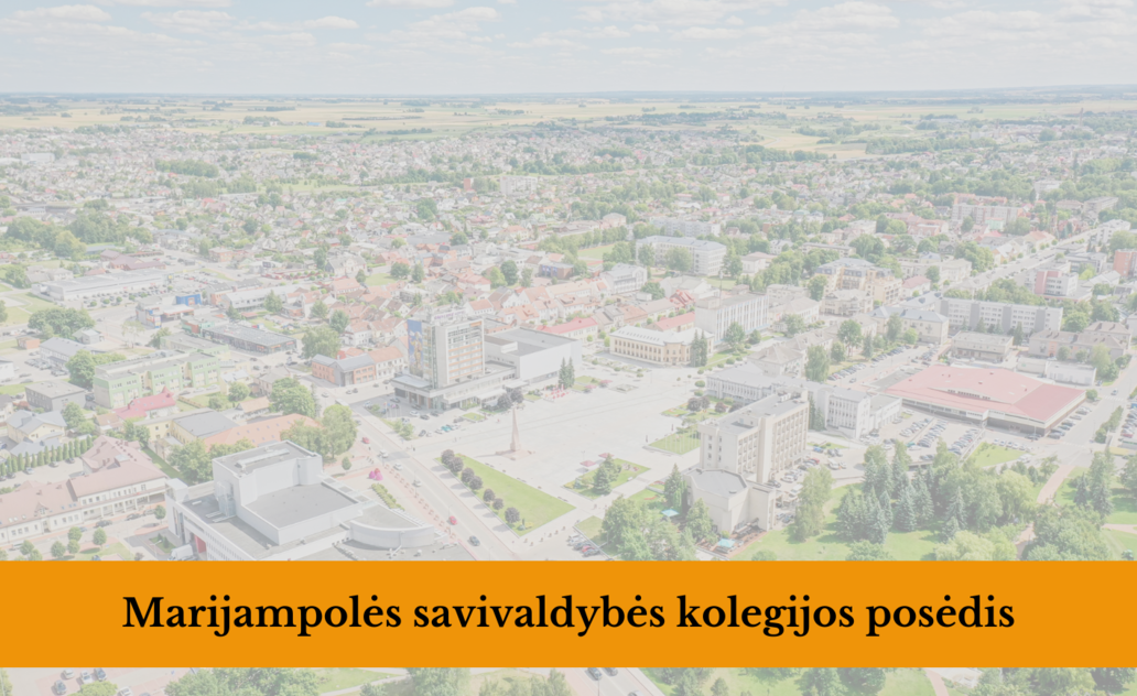 2026-06-05 Marijampolės savivaldybės tarybos kolegijos posėdis